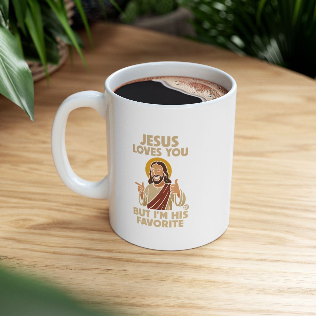 Jesus Loves You But I'm His Favorite Mug