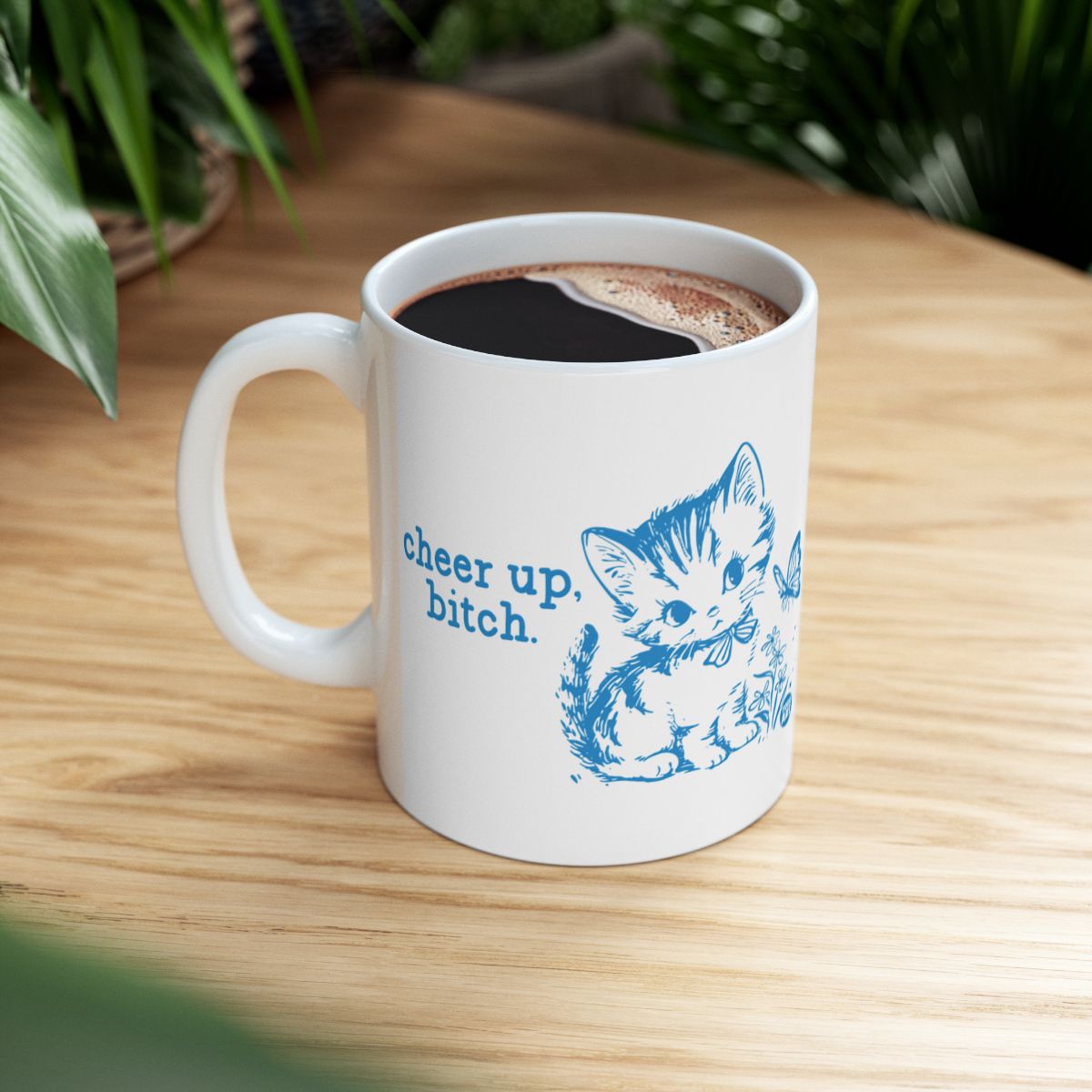 Cheer Up Bitch Cute Cat Design Coffee Mug