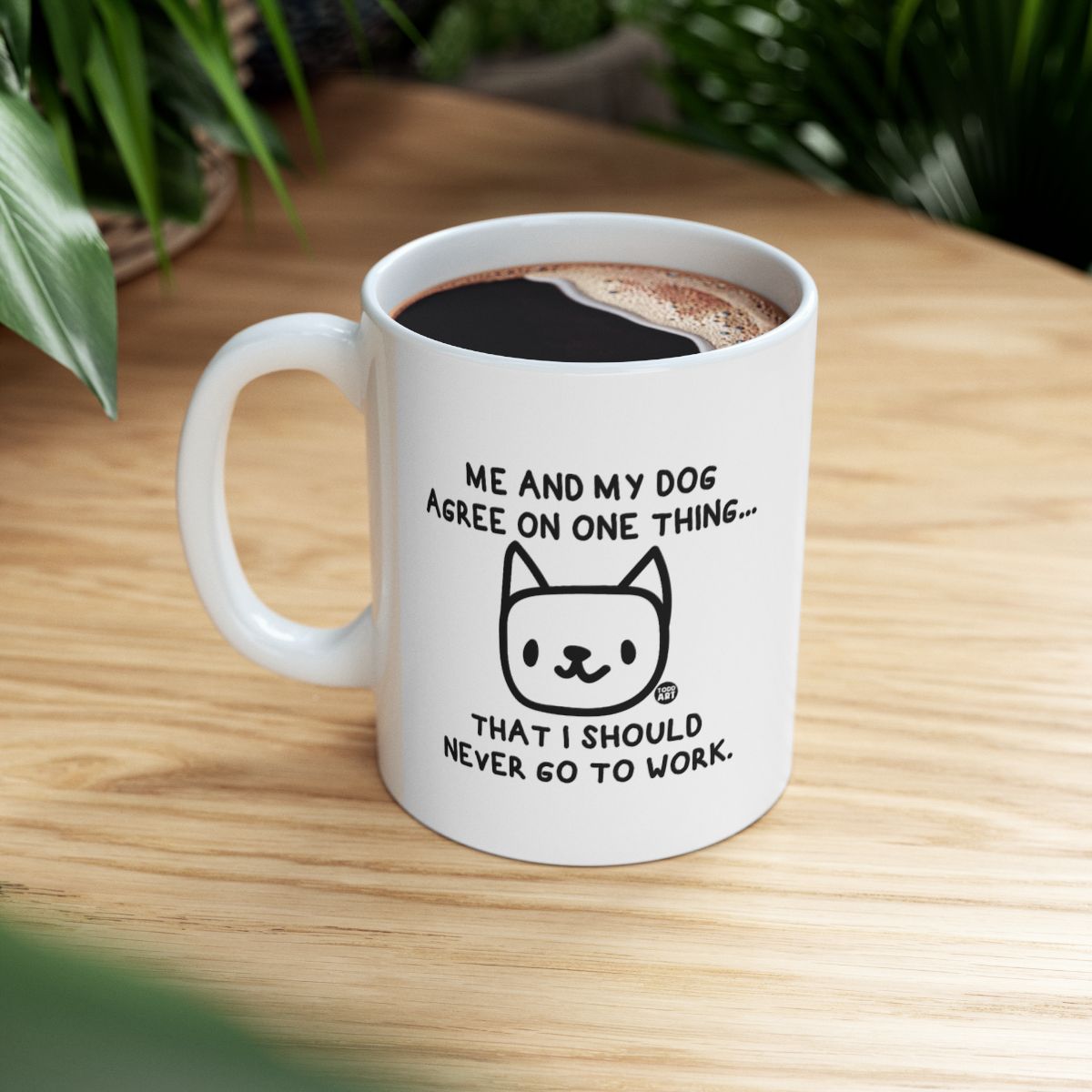 Me and My Dog Agree Never Go to Work Mug