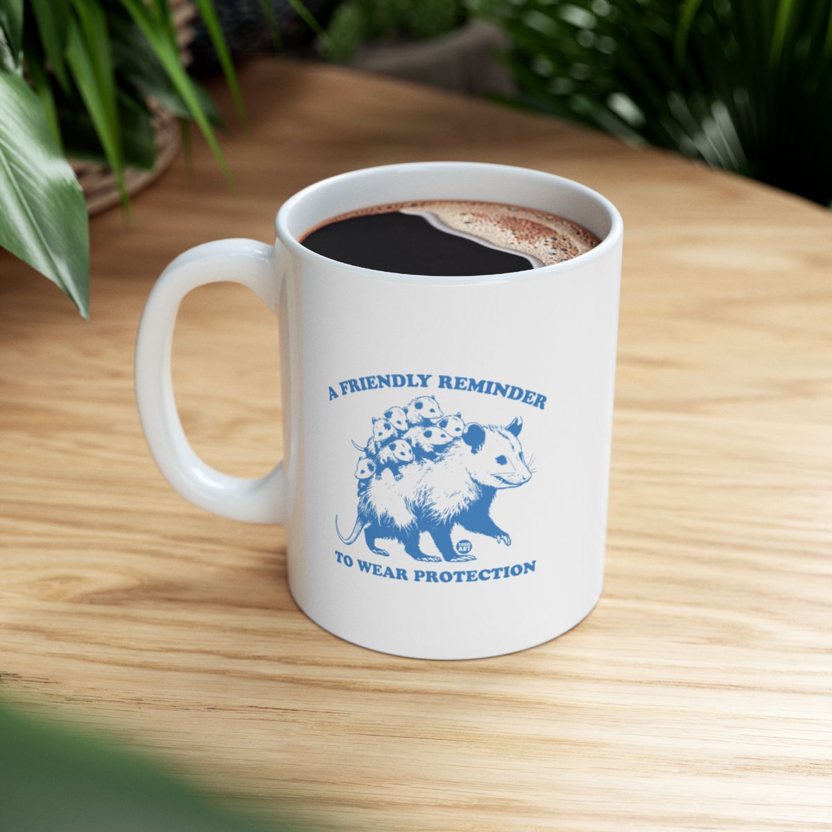A Friendly Reminder To Wear Protection Coffee Mug