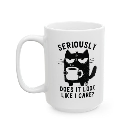 Seriously Does It Look Like I Care Mug