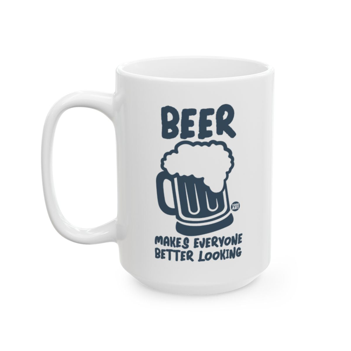 Beer Makes Everyone Better Looking Mug