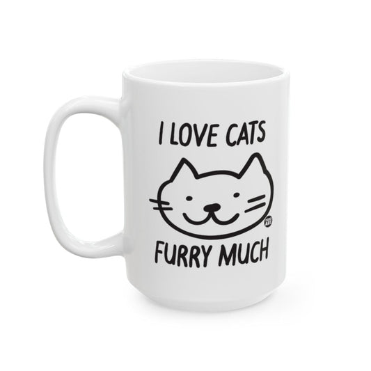 I Love Cats Furry Much Mug Great Gift Cat Lovers