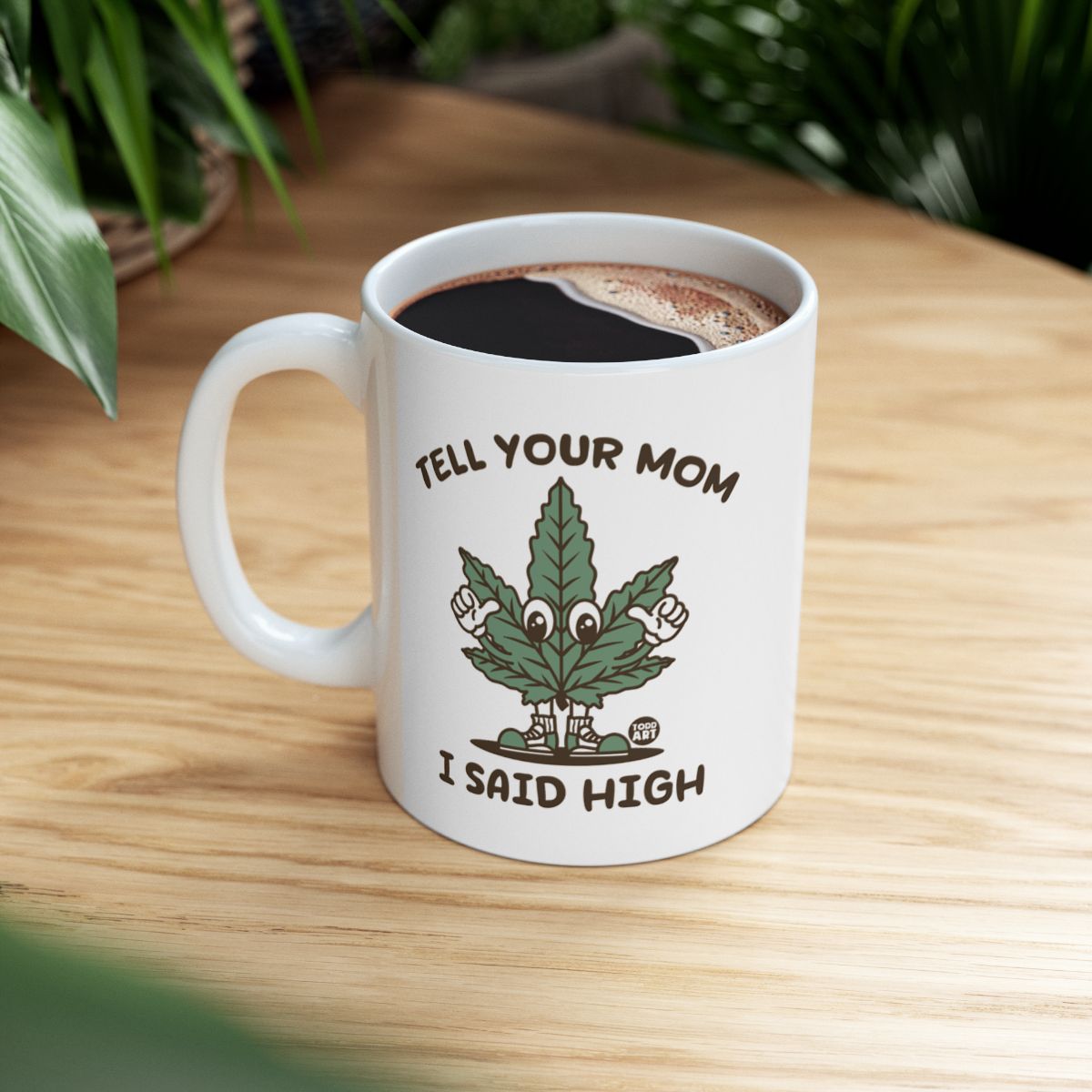 Tell Your Mom I Said High Funny Coffee Mug