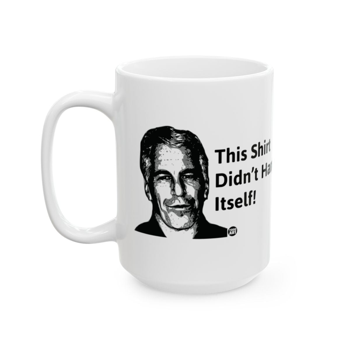 This Shirt Didn't Hang Itself! Coffee Mug
