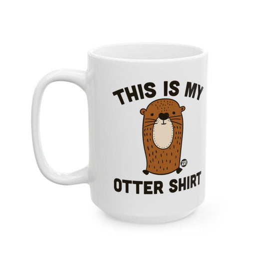 This Is My Otter Shirt Funny Quote Coffee Mug