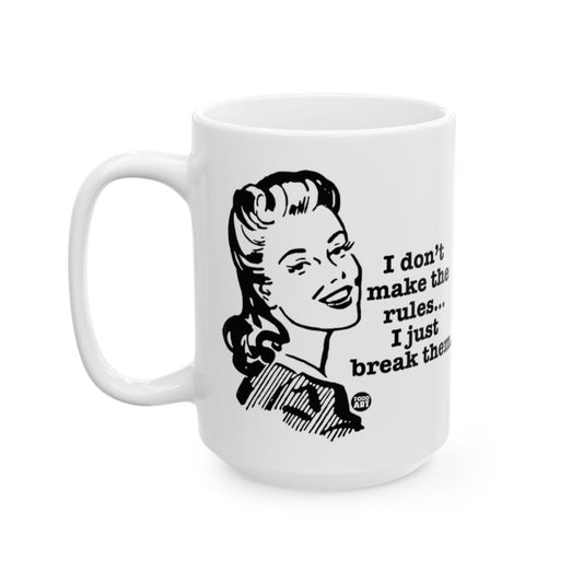 I Don't Make the Rules I Just Break Them Mug