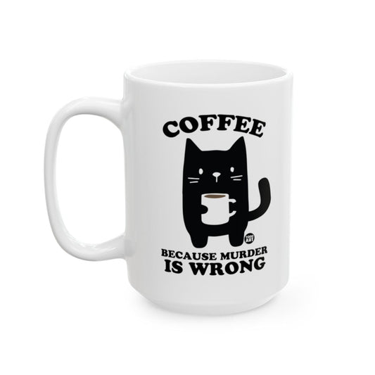 Coffee Because Murder Is Wrong Mug