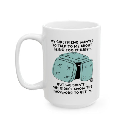 My Girlfriend Wanted to Talk to Me About Being Childish Mug