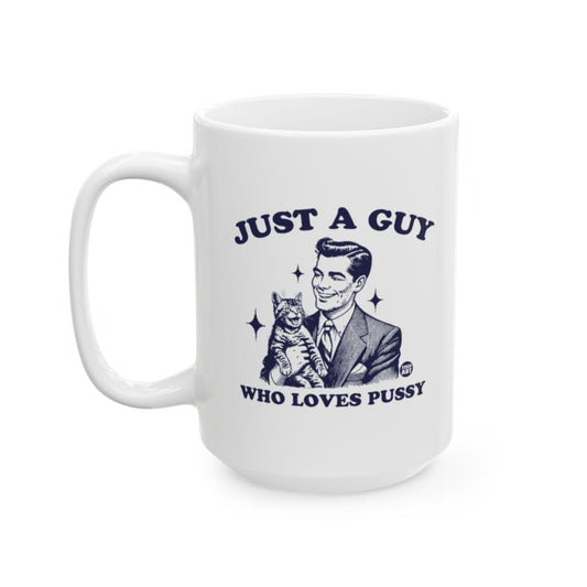 Just a Guy Who Loves Pussy White Coffee Mug