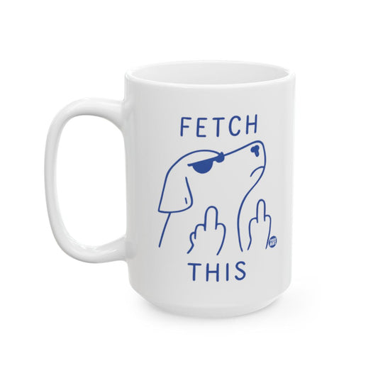 Fetch This Funny Mug with Attitude