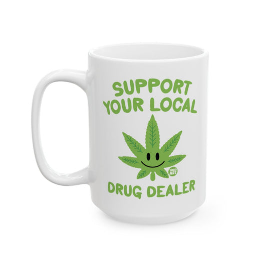 Support Your Local Drug Dealer Mug with Leaf Design