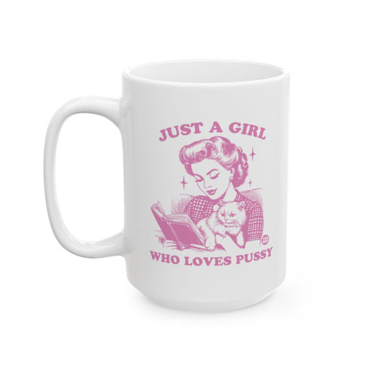 Just A Girl Who Loves Pussy Mug Great Gift Idea