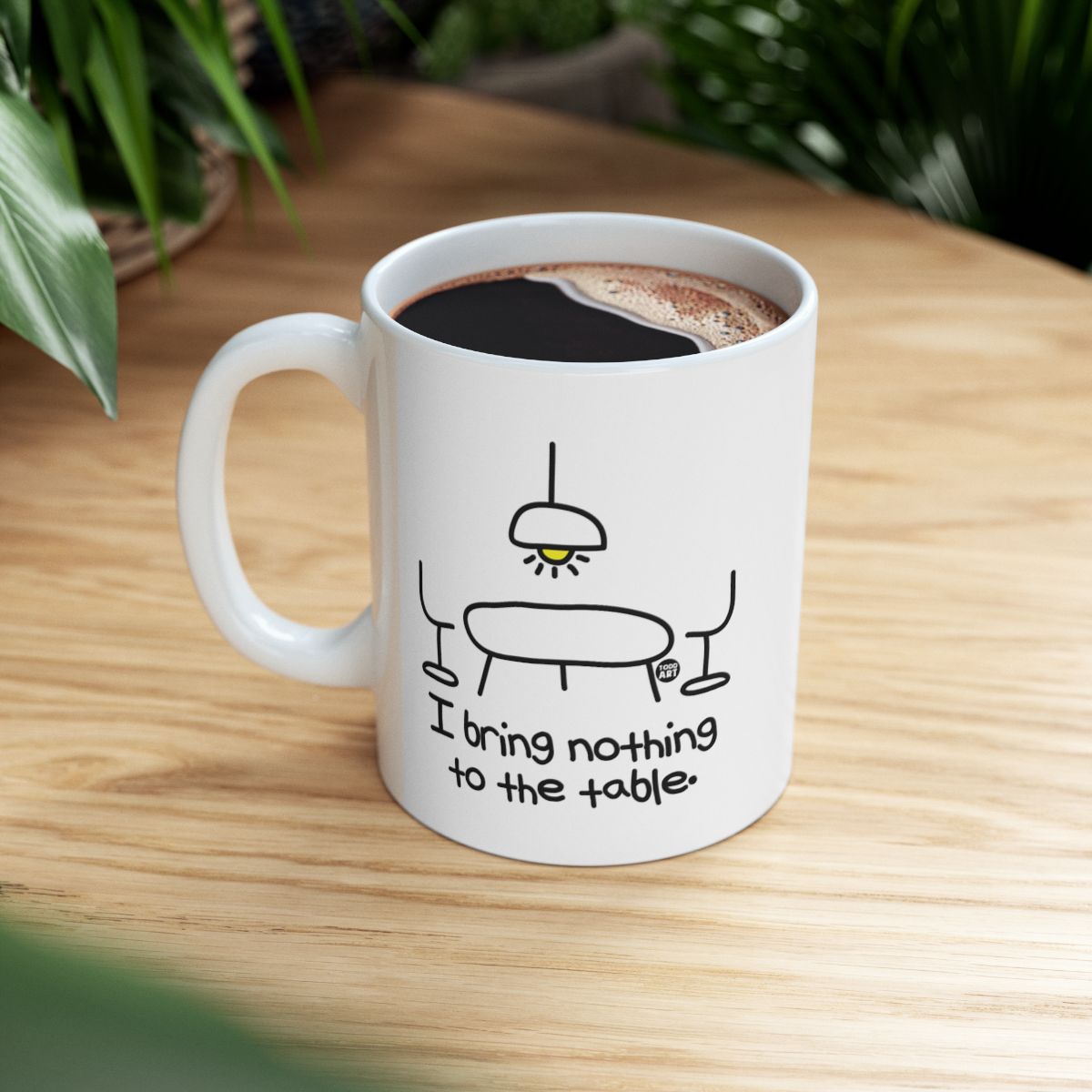 I Bring Nothing To The Table Funny Coffee Mug
