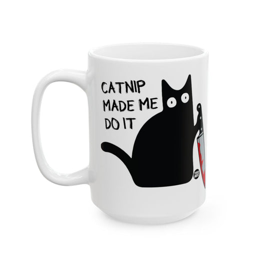 Catnip Made Me Do It Funny Cat Mug