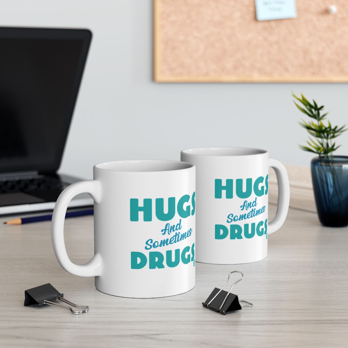 Hugs And Sometimes Drugs Mug For Your Desk Office