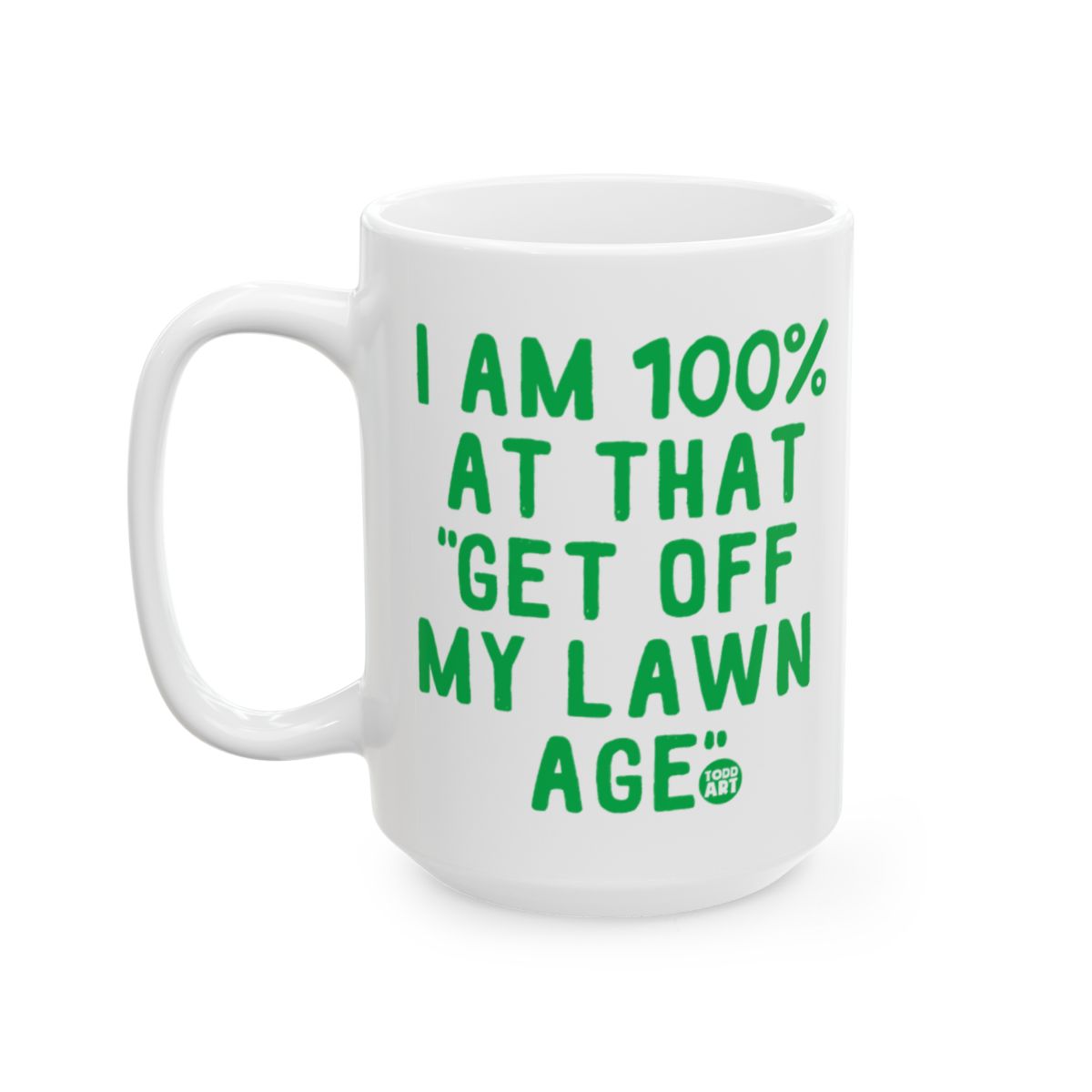 I Am 100 Percent At That Get Off My Lawn Age Mug