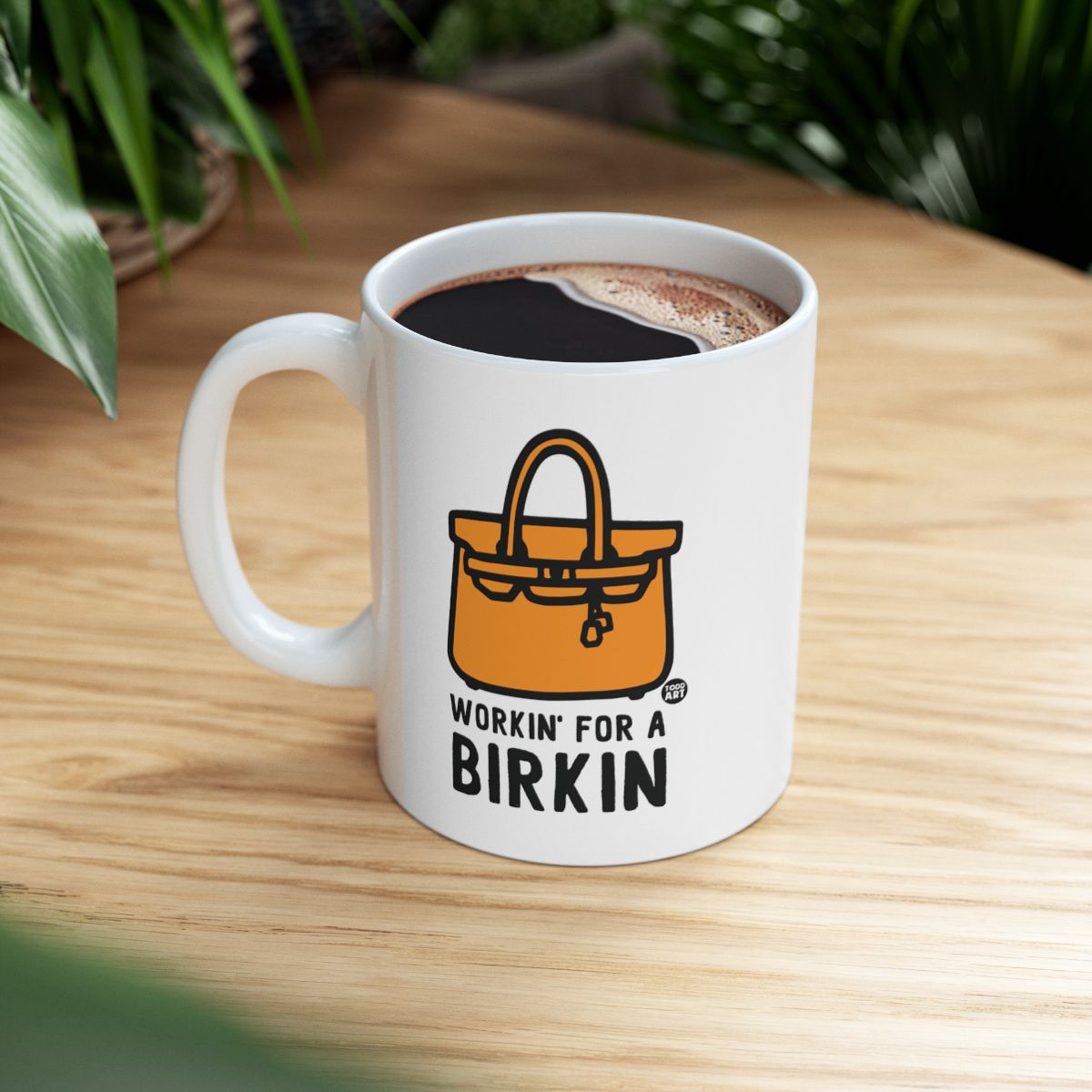 Workin' For A Birkin Coffee Mug Fun Gift