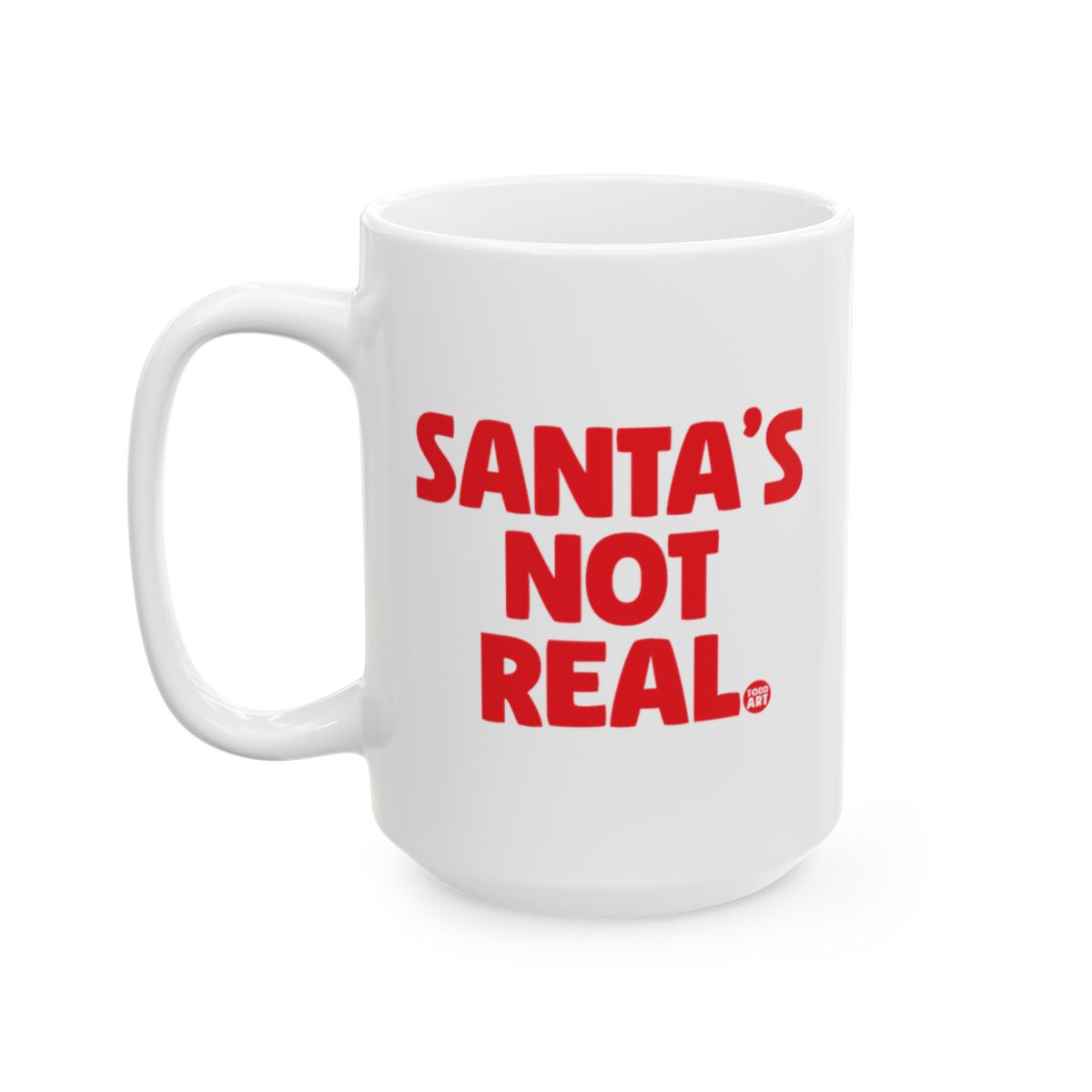 Funny Santa's Not Real Festive Coffee Mug