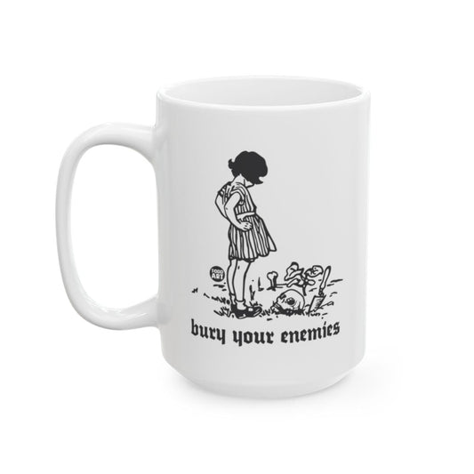 bury your enemies unique design white mug