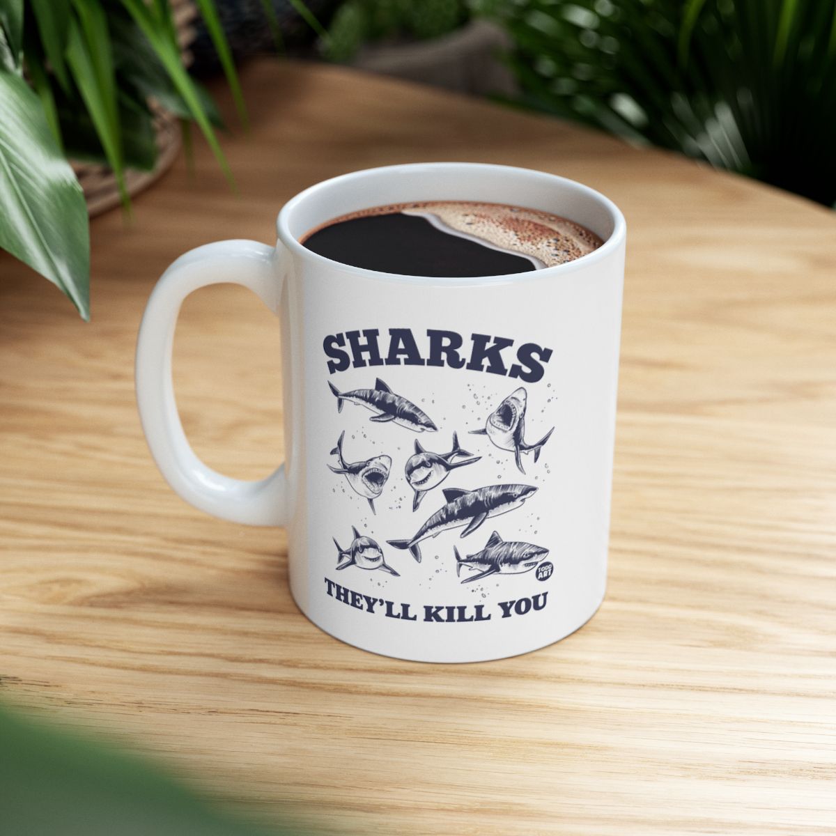 Sharks They'll Kill You Mug Funny Coffee Cup