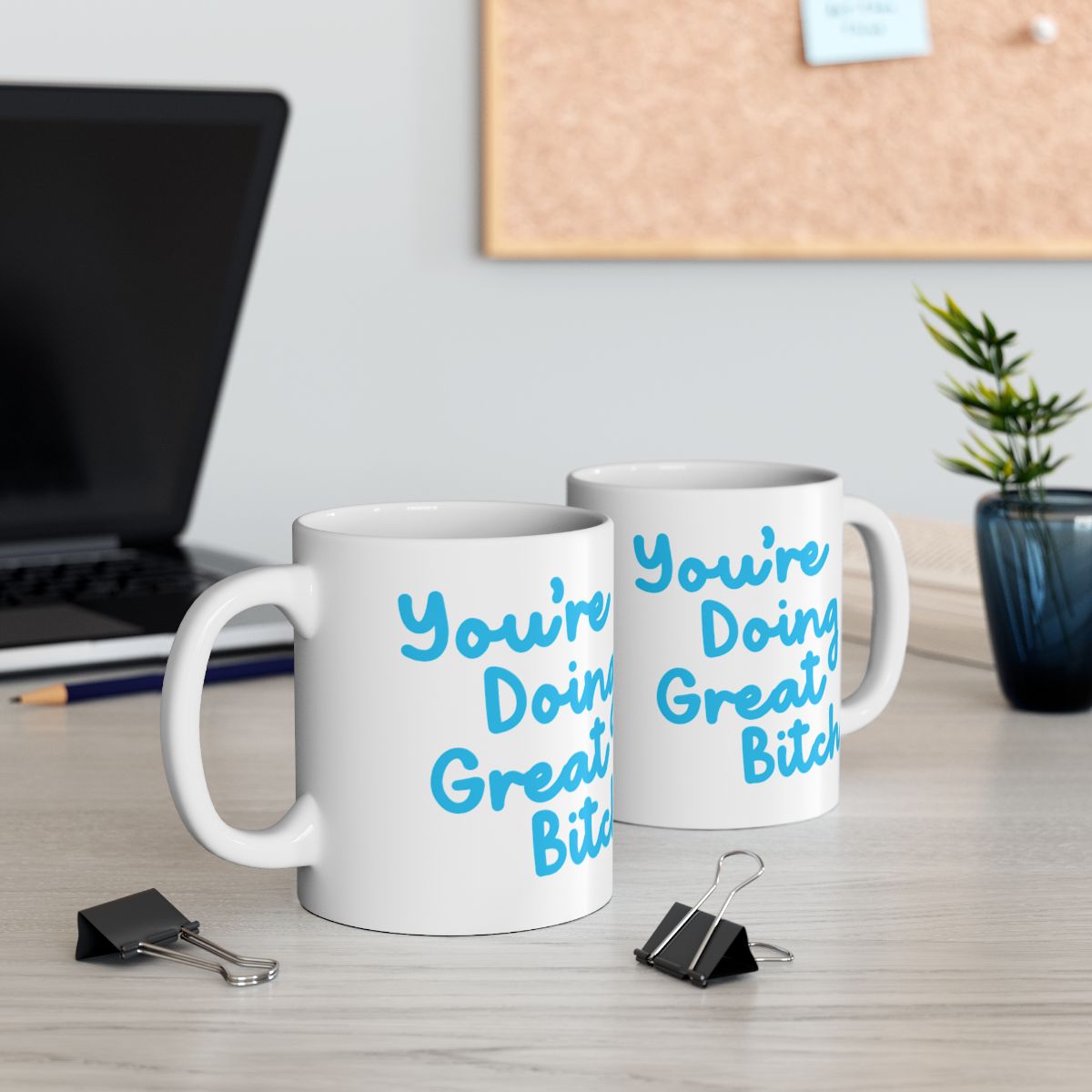 You're Doing Great Bitch Quote Mug for Office Décor