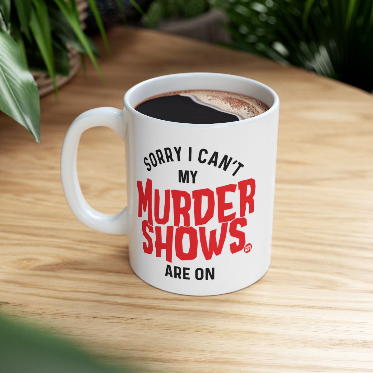 Sorry I Can't My Murder Shows Are On coffee mug