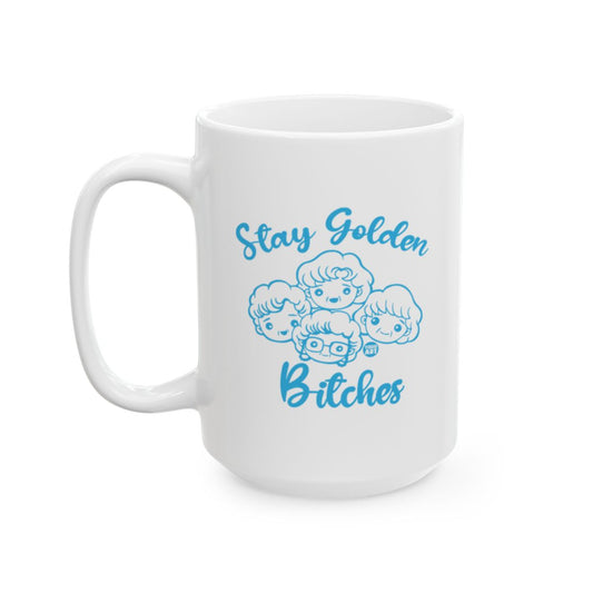Stay Golden Bitches Mug Golden Girls Inspired Cup