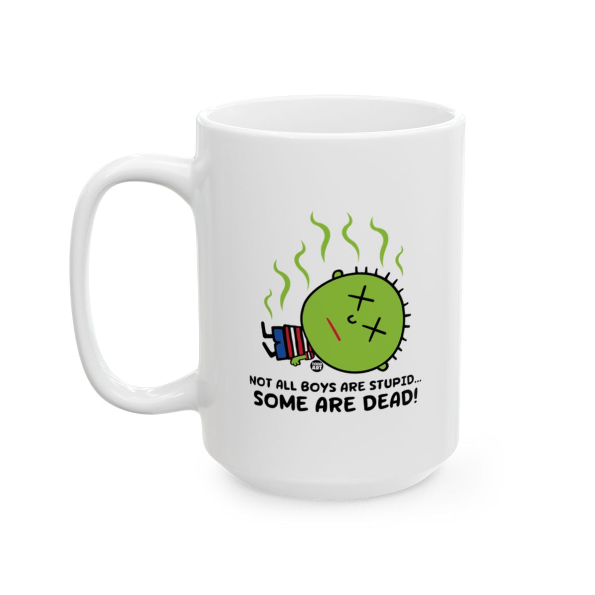 Not All Boys Are Stupid Some Are Dead Mug