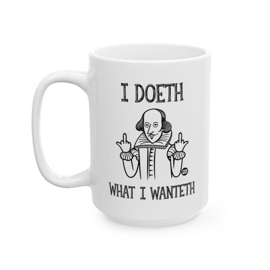 I Doeth What I Wanteth Graphic Mug for Fun Statement