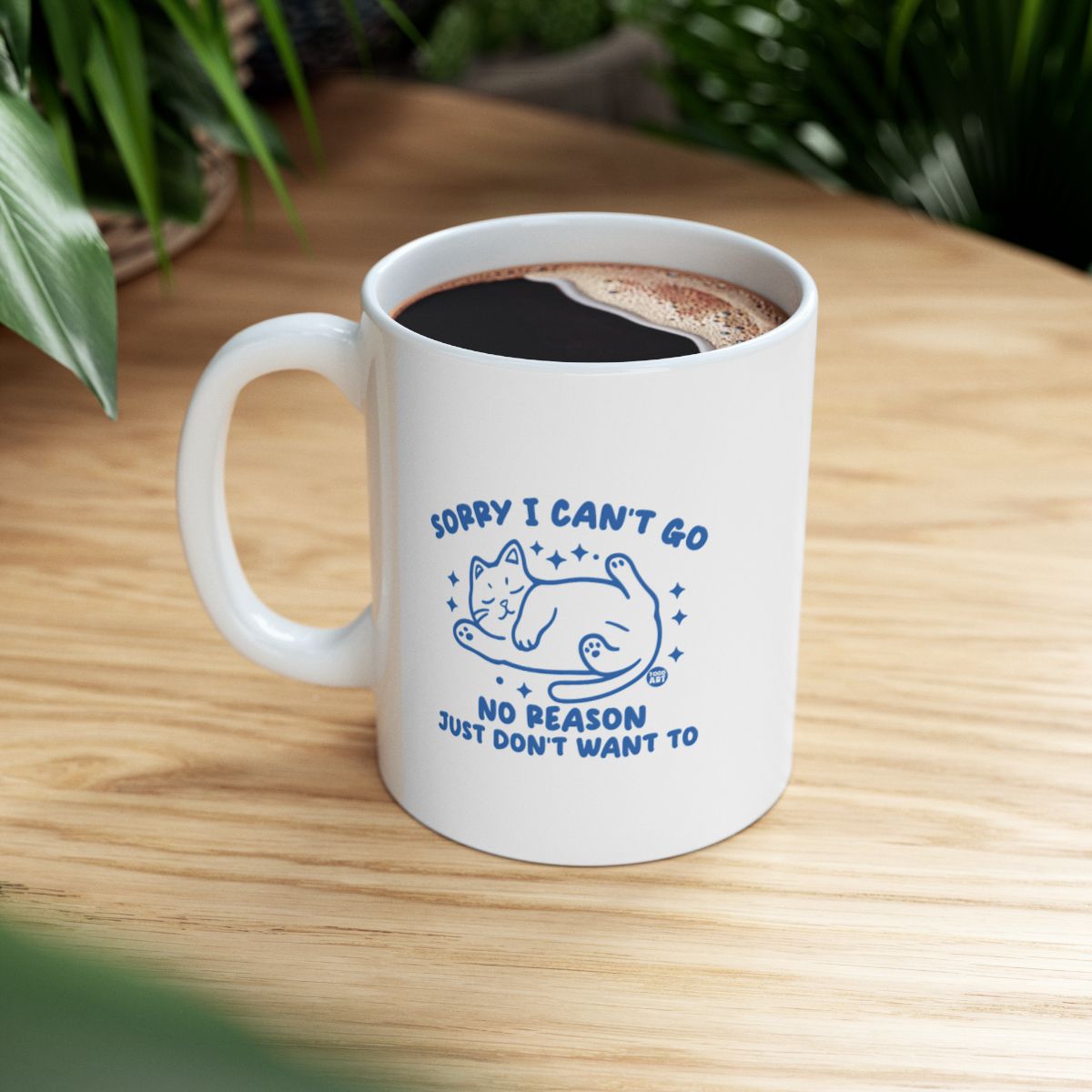 Sorry I Can't Go No Reason Funny Mug Gift Idea