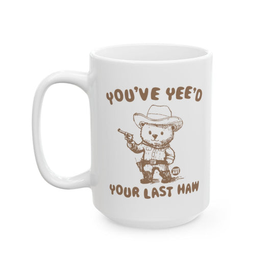 You've Yee'd Your Last Haw Cowboy Mug