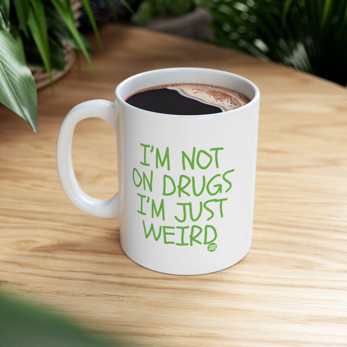 I'm Not on Drugs I'm Just Weird Coffee Mug