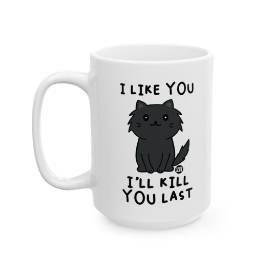 I Like You I'll Kill You Last Cute Black Cat Mug