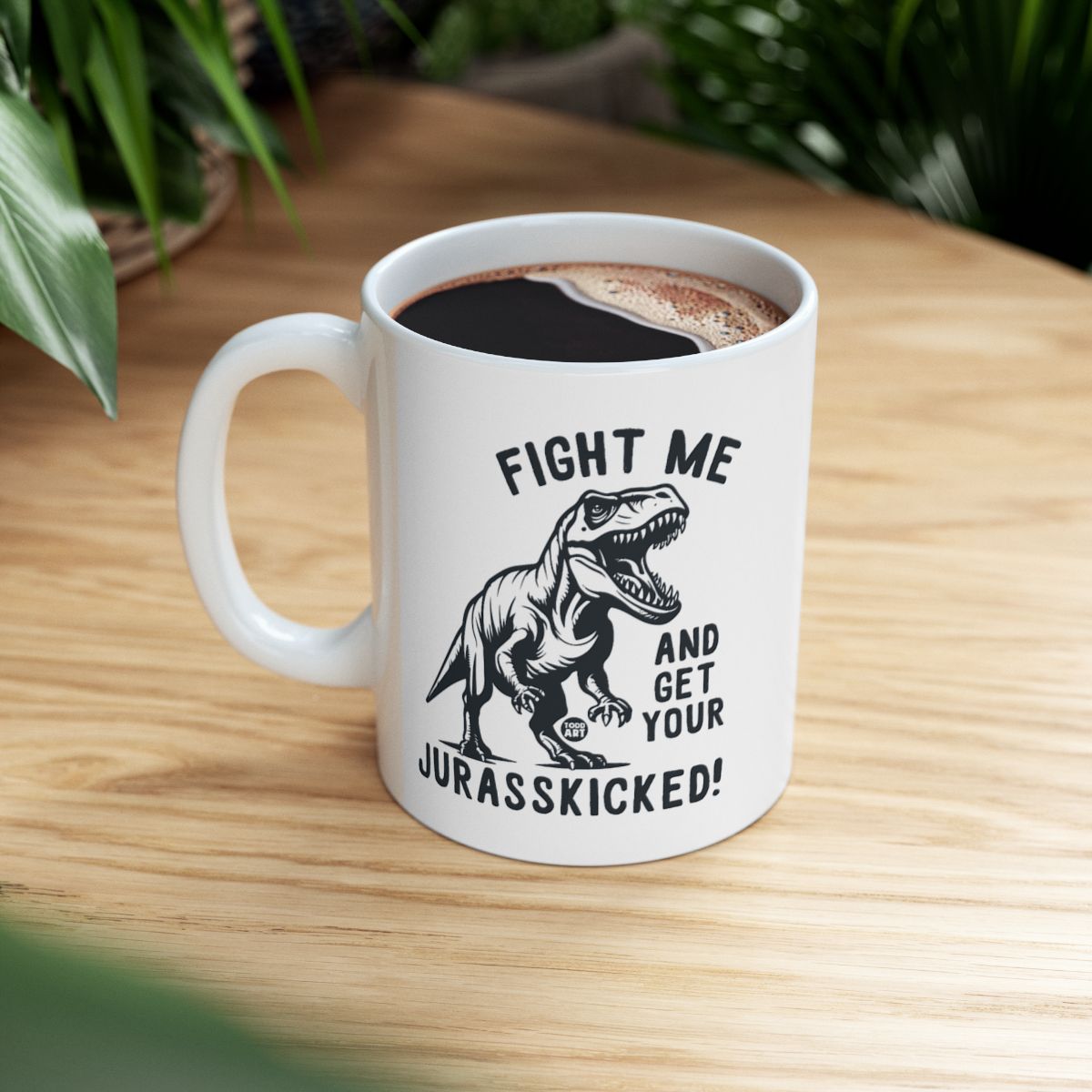 Fight Me and Get Your Jurasskicked Coffee Mug