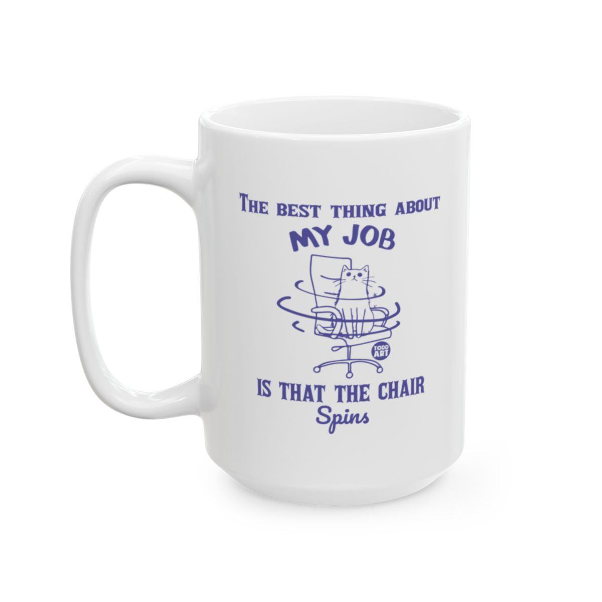 The Best Thing About My Job Is That the Chair Spins Mug