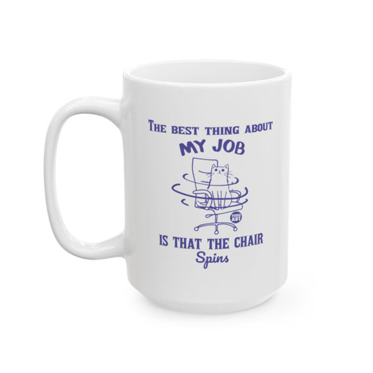 The Best Thing About My Job Is That the Chair Spins Mug