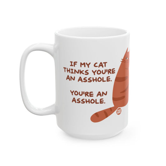 If My Cat Thinks You're An Asshole Funny Mug