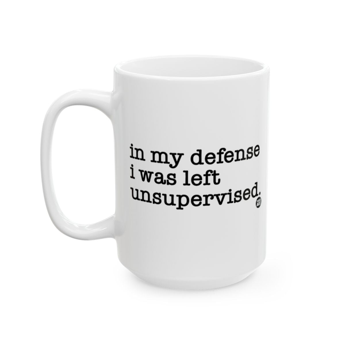 In My Defense I Was Left Unsupervised Mug for Fun