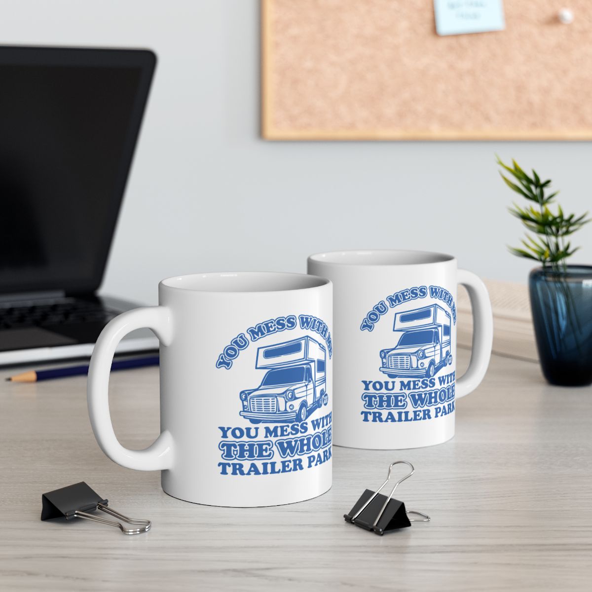 You Mess With Trailer Park Funny Coffee Mug Product