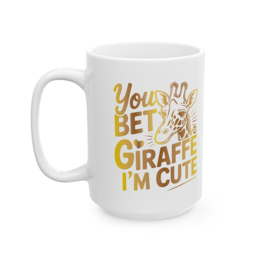 You Bet Giraffe I'm Cute Coffee Mug