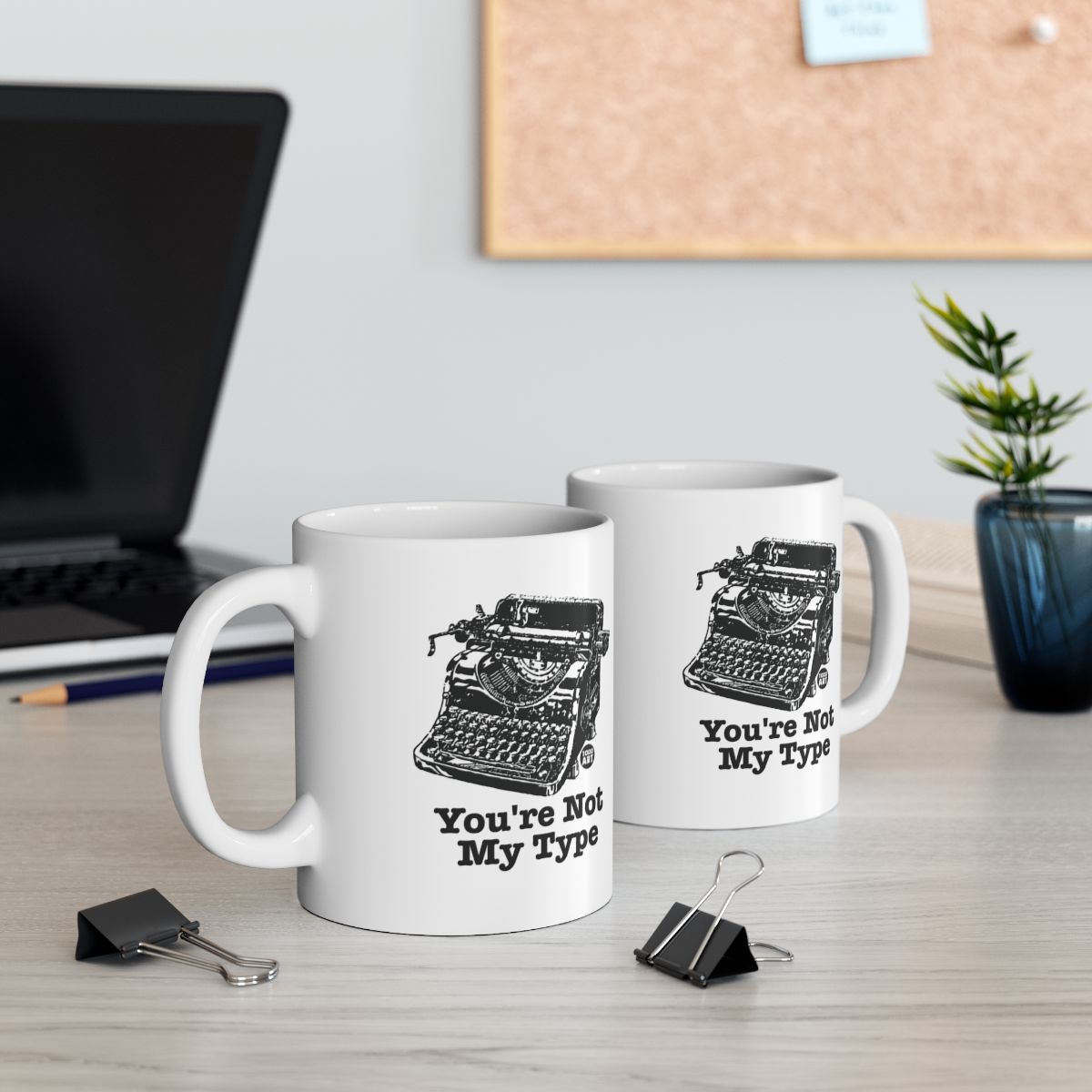 You're Not My Type Decorative Office Coffee Mug