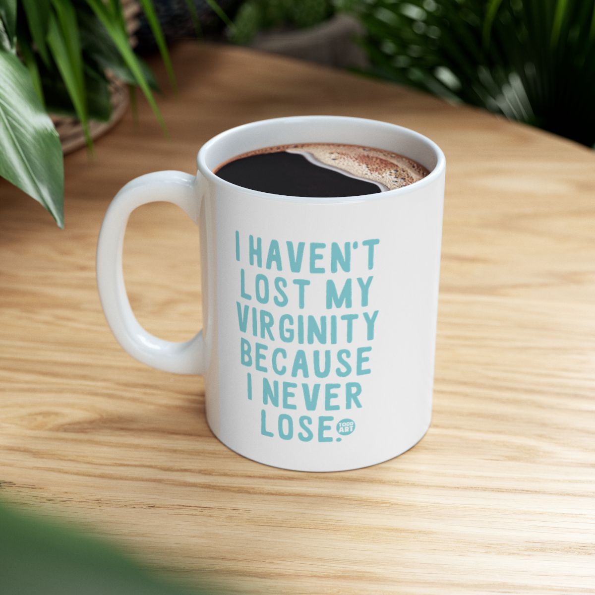 I Haven't Lost My Virginity Funny Quote Mug