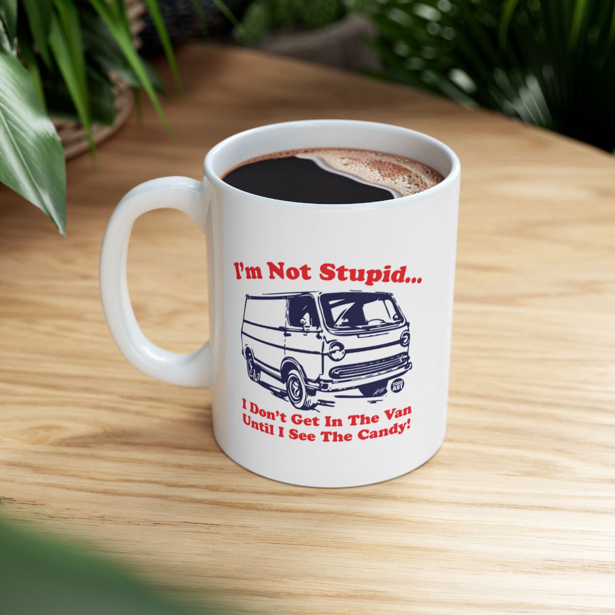 I'm Not Stupid Van Candy Mug Funny Office Gift Cup