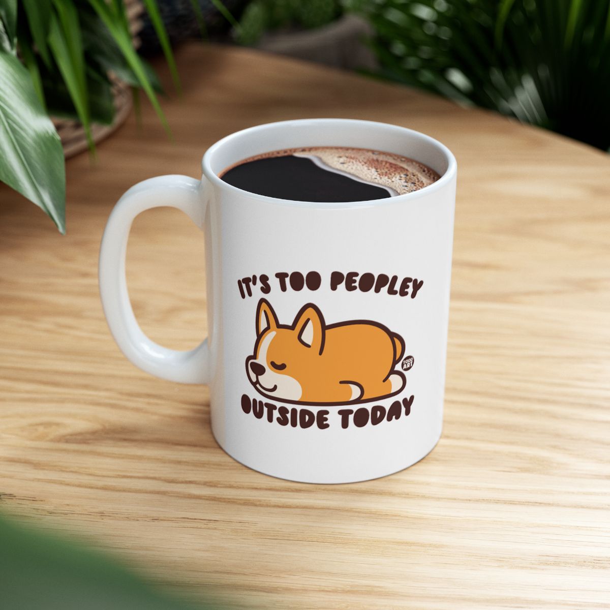 It's Too Peopley Outside Today Cute Mug
