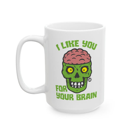 I Like You For Your Brain Funny Skull Mug