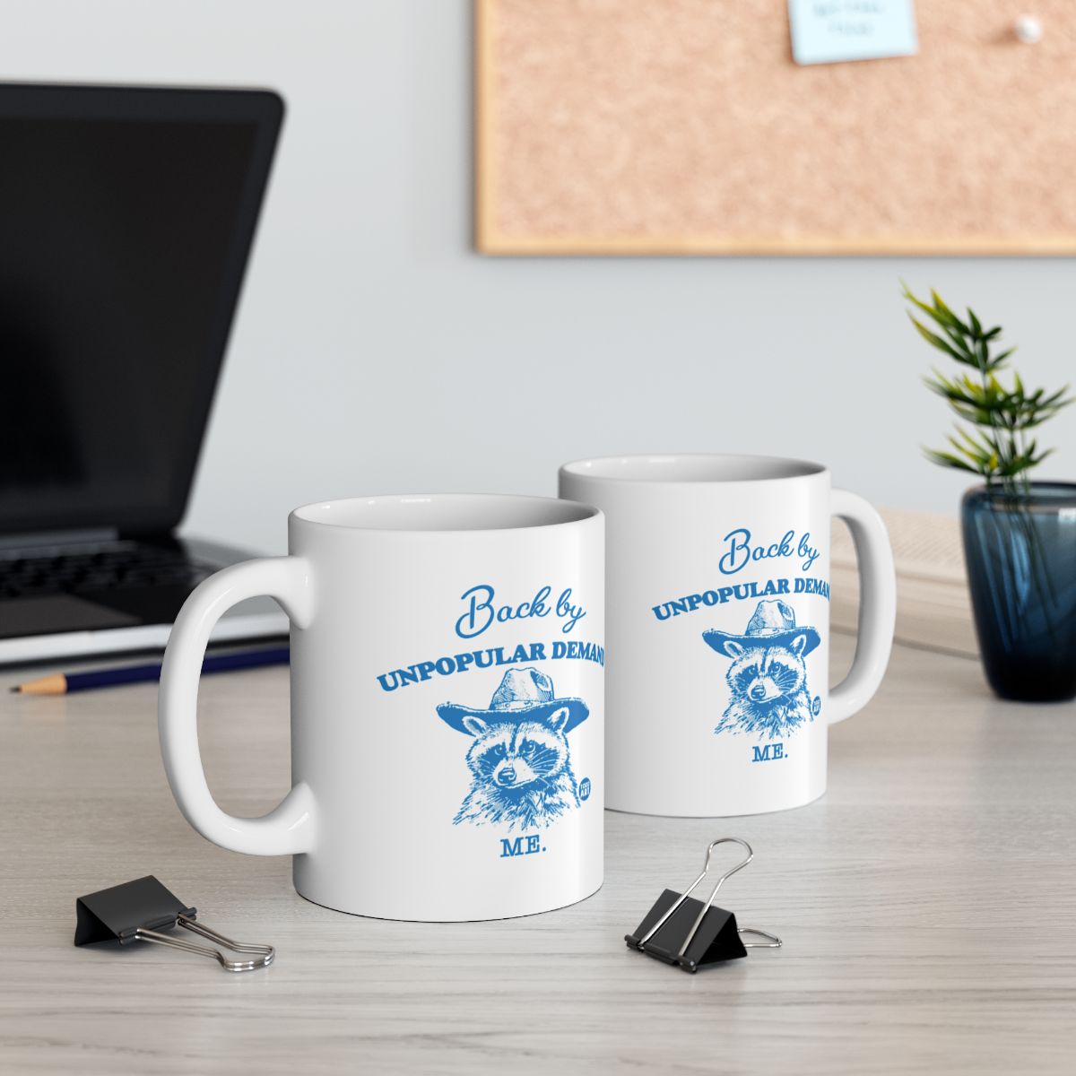 Back by UNPOPULAR DEMAND ME. Mug for Office Decor