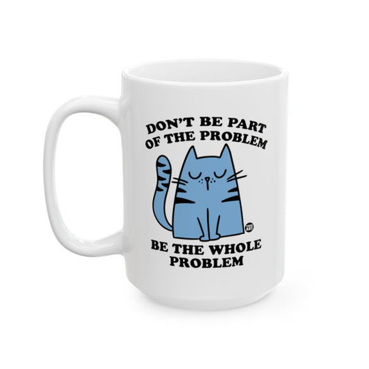 Don't Be Part of the Problem Cat Mug