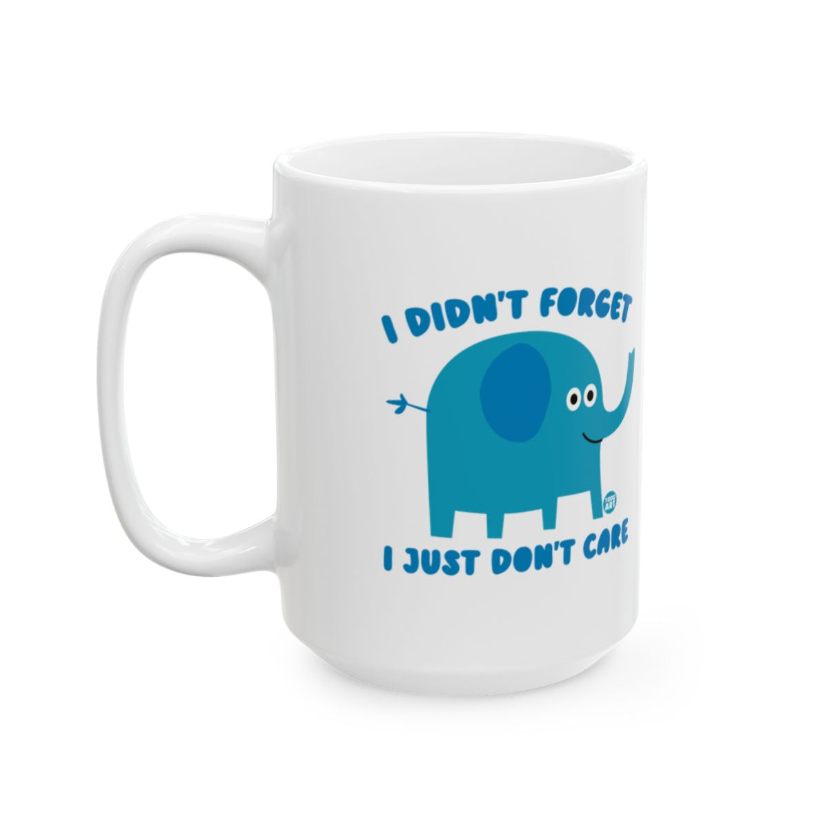 I Didn't Forget I Just Don't Care Elephant Mug