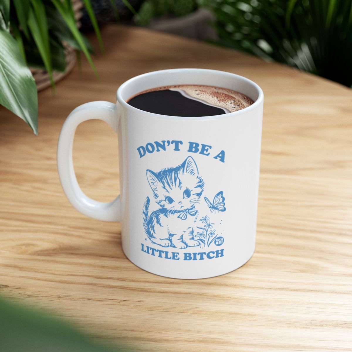 Don't Be a Little Bitch Cat and Flower Print Mug